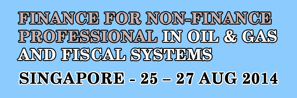 Finance for Non-Finance Professionals in Oil & Gas and Fiscal Systems